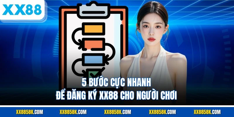 5 bước cực nhanh để đăng ký XX88 cho người chơi