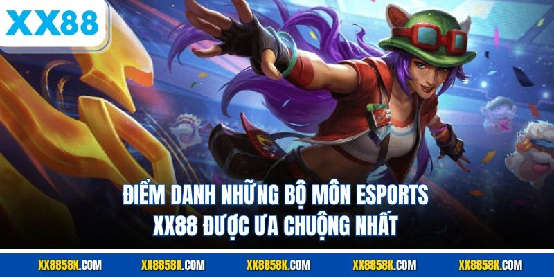 Điểm danh những bộ môn esports XX88 được ưa chuộng nhất