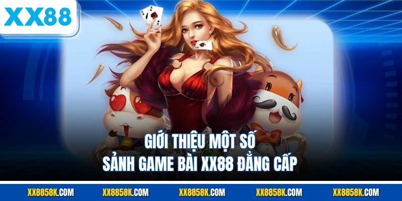 Giới thiệu một số sảnh game bài XX88 đẳng cấp