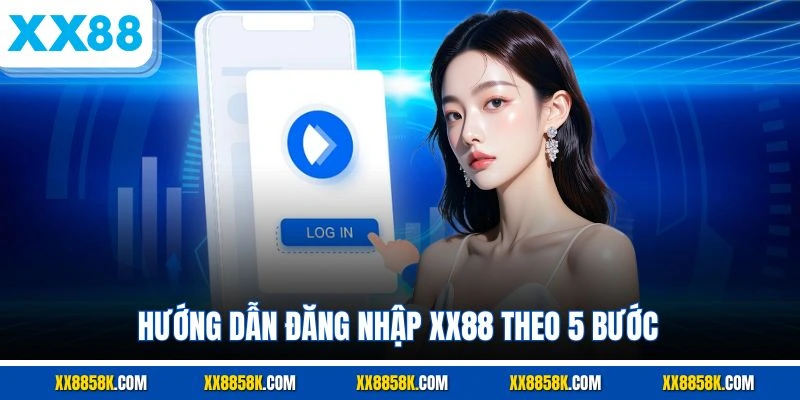 Hướng dẫn đăng nhập XX88 theo 5 bước