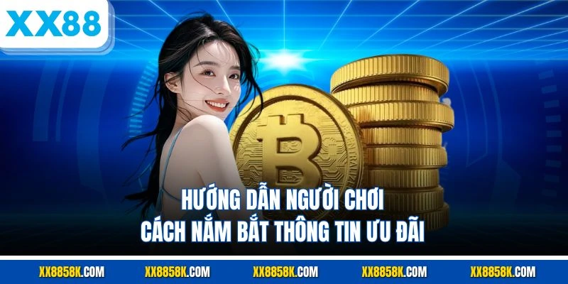 Hướng dẫn người chơi cách nắm bắt thông tin ưu đãi