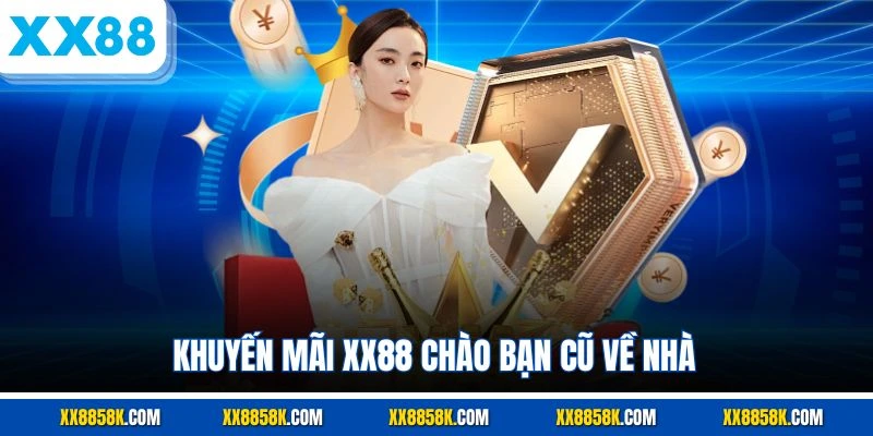 Khuyến mãi XX88 chào bạn cũ về nhà