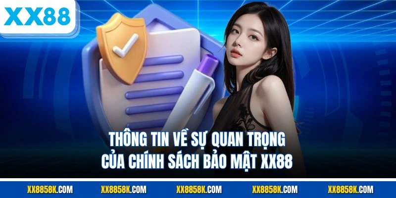Thông tin về sự quan trọng của chính sách bảo mật XX88