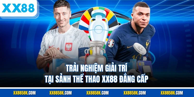 Trải nghiệm giải trí tại sảnh thể thao XX88 đẳng cấp