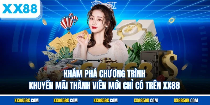 Khám phá chương trình khuyến mãi thành viên mới chỉ có trên XX88 