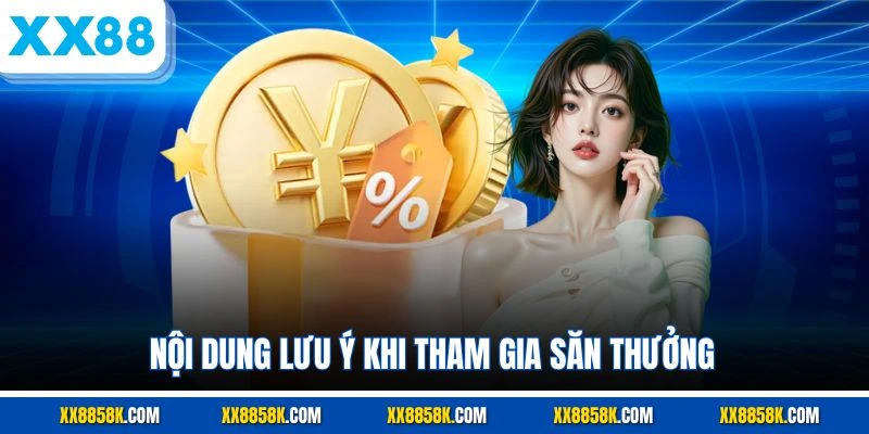 Nội dung lưu ý khi tham gia săn thưởng