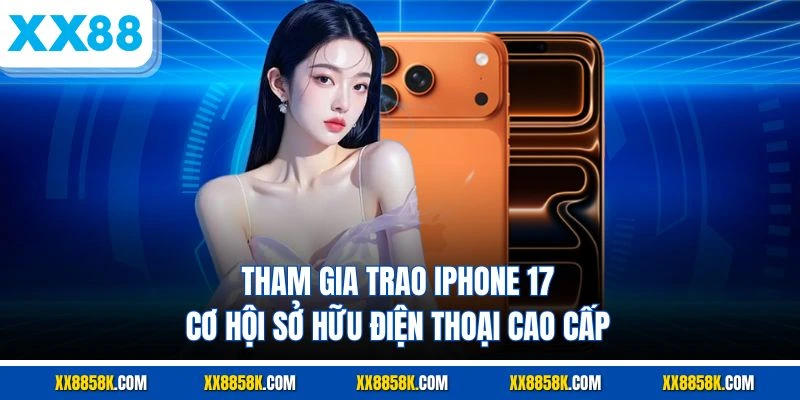 Tham gia trao iphone 17